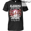 Alabama In My Veins Jesus In My Heart Shirt