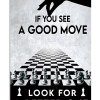 Chess If You See A Good Move Look For A Better One Poster