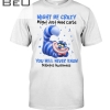 Diabetes Awareness Might Be Crazy You Will Never Know Cheshire Cat Shirt
