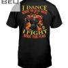 Firefighter I Dance Where The Devil Walks I Fight What You Fear Shirt