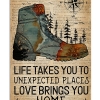 Hiking Life Takes You To Unexpected Places Love Brings You Home Poster