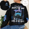 Look At Jeeps The Way That Guys Look At My Butt Sweatshirt