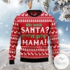 New 2021 Who Need Santa I’ve Got Mama Ugly Christmas Sweater