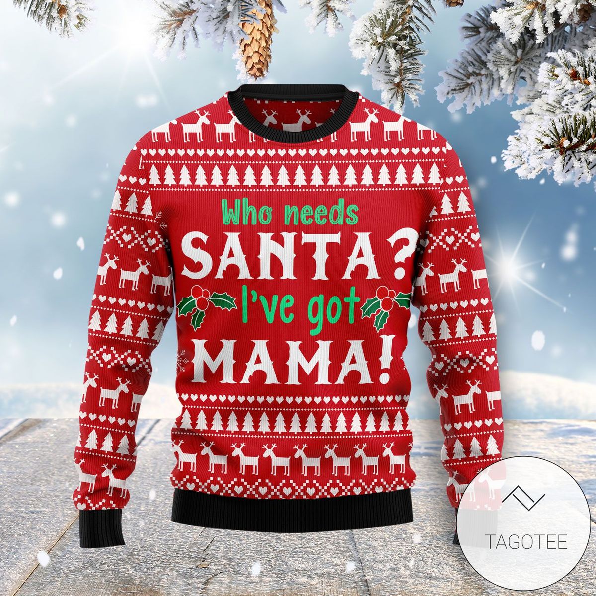 New 2021 Who Need Santa I’ve Got Mama Ugly Christmas Sweater