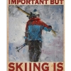 School Is Important Skiing Is Importanter Poster