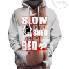 Slow In The Shed Fast In The Beb Sexy Girl Hoodie