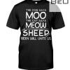 The Cow Says Moo The Cat Says Meow The Sheep Says Biden Will Unite Us Shirt