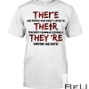 There Are People Who Didn't Listen To Their Teachers Grammar Lessons They're Driving Me Nuts Shirt