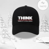 Think While It’s Still Legal Cap
