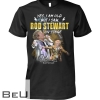 Yes I Am Old But I Saw Rod Stewart On Stage Shirt