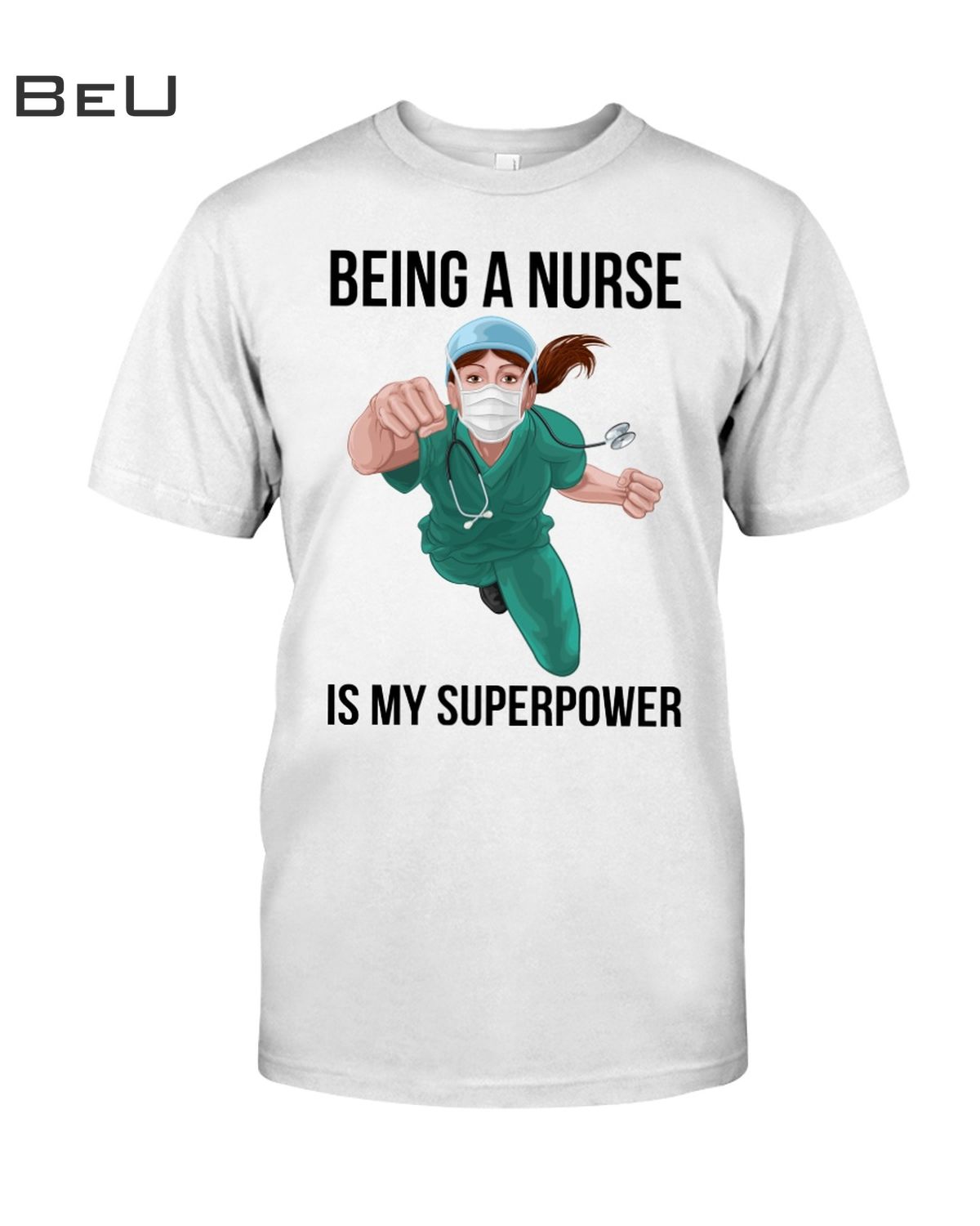 Being A Nurse Is My Superpower Shirt