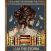 Books They Whispered To Her You Cannot Withstand The Storm I Am The Storm She Whispered Back Poster