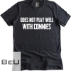 Does Not Play Well With Commies Shirt