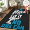 Gifts For Dad If Papa Cant Fix It No One Can Rug