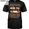 If Someone Say You Are Have Too Book Unfriend That Person Shirt
