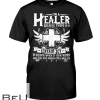 I'm A Healer Because There Is A Certain Joy Shirt