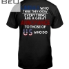 Liberals Who Think They Know Everything Are A Great Annoyance To Those Of Us Who Do Shirt