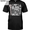 My Blood Type Is Diesel Shirt