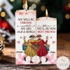 Personalized We Will Be Friends Until We Are Old & Senile - Gift For Bestie - Candle Holder
