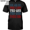 Real Men Are Pro Life Pro God Pro Medical Freedom Shirt