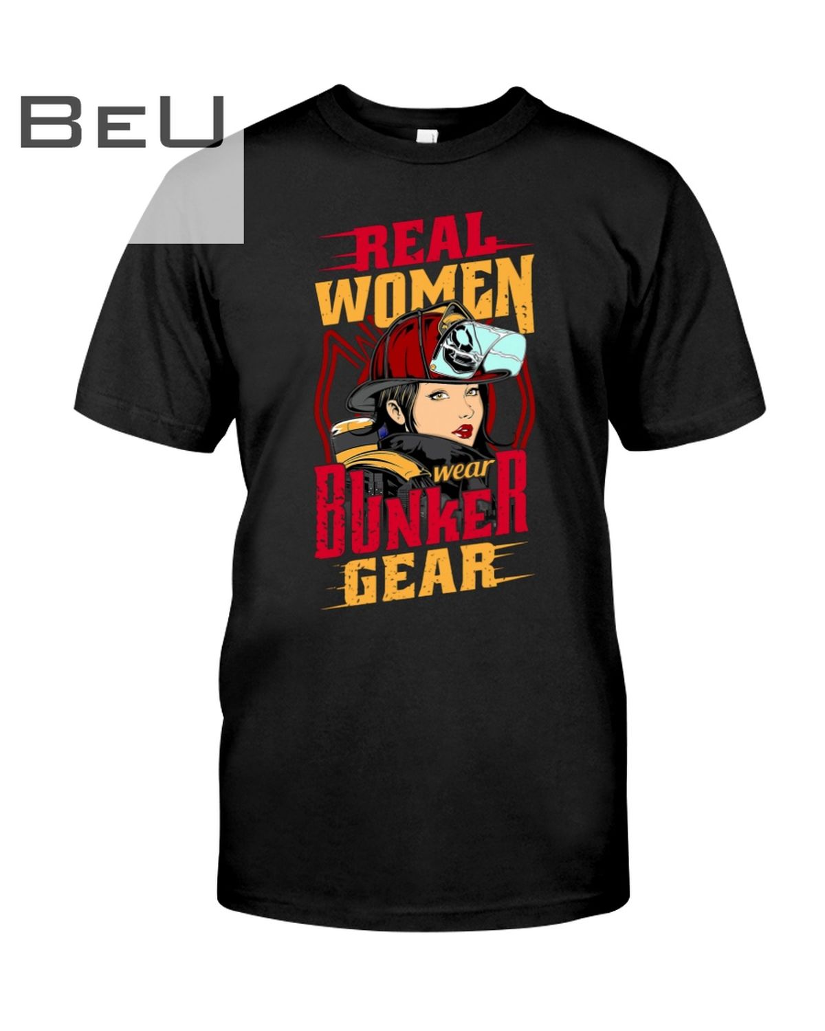 Real Women Wear Bunker Gear Shirt