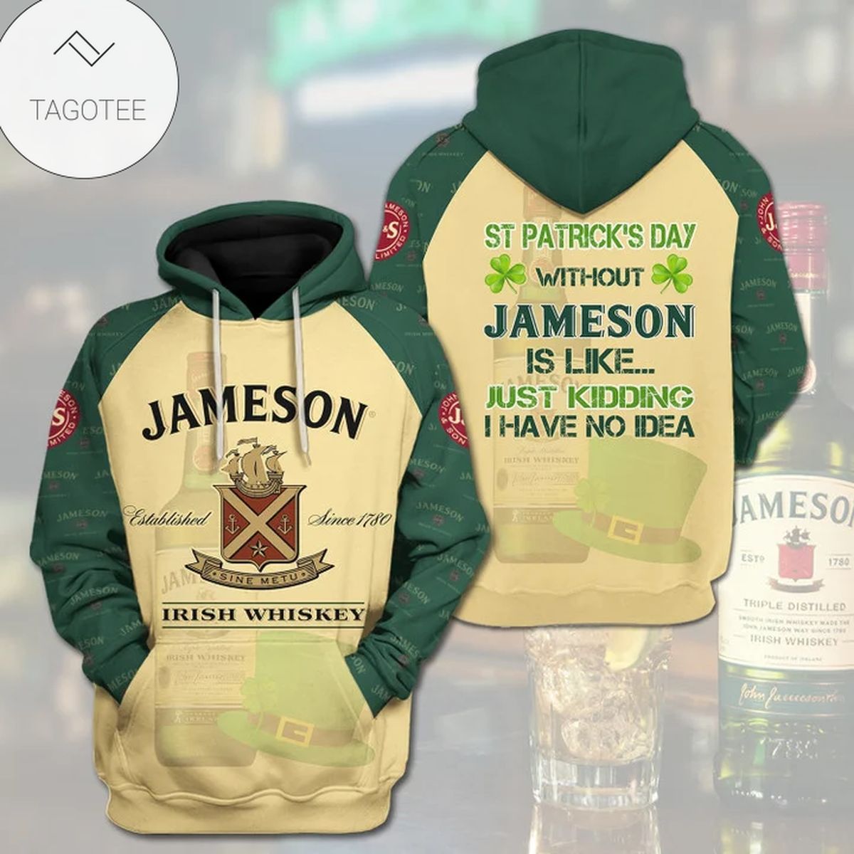St Patrick's Day Without Jameson Is Like Just Kidding I Have No Idea Hoodie