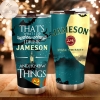 That's What I Do I Drink Jameson And I Know Things Halloween Tumbler