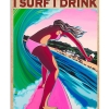 That's What I Do I Surf I Drink And I Know Things Poster
