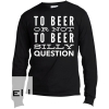 To Beer Or Not To Beer Silly Question Shirt