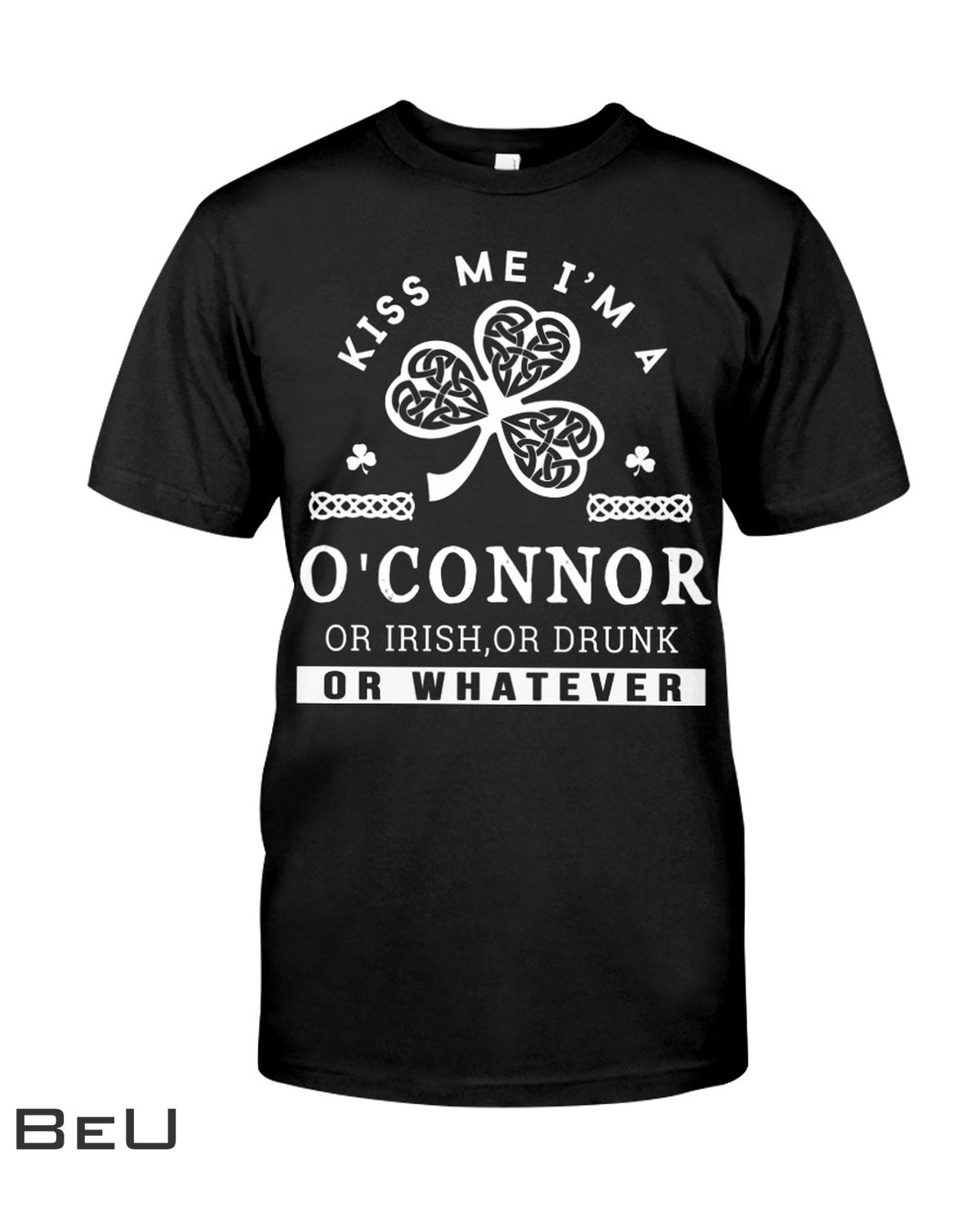 Uk Kiss Me I'm O'connor Or Irish Or Drink Shirt