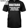 Vaxtard Person Who Thinks Covid Vaccine Actually Work Shirt