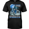 Trucker My Teacher Was Wrong I Do Get Paid To Stare Out The Window All Day Shirt