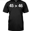 45 Greater Than 46 Shirt