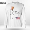 Biden C'mon Do Crack Shirt