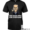 Free Crack Pipes For Everyone Shirt