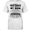I'm Not A Perfect Daughter But My Mom Loves Me That's Enough Shirt