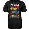 My Child Is Not Rude Weird Or Hyper It's Called Autism Shirt