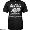 All I Need Is The Yarn Shirt