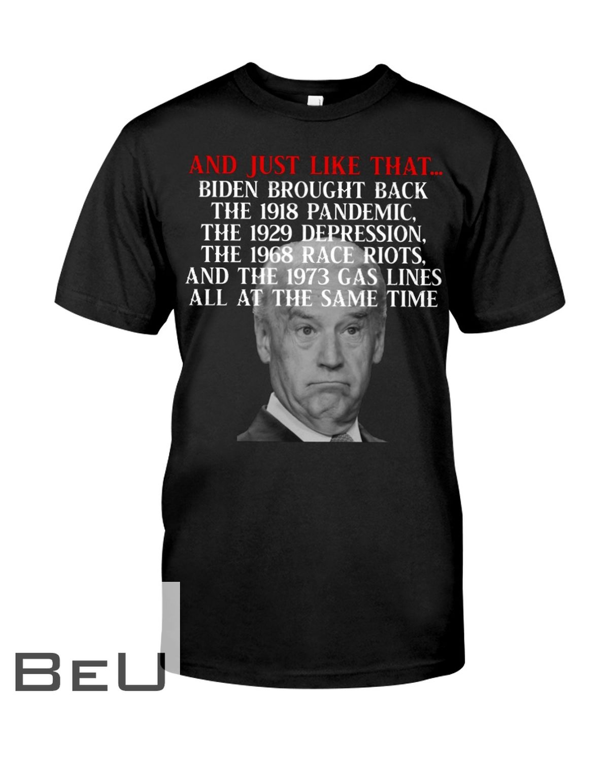 And Just Like That Biden Brought Back The 1918 Pandemic The 1929 Depression Shirt