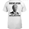 Biden Inflation The Cost Of Voting Stupid Biden Shirt