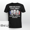 Biden Will Be In 3 States Today Confusion Disorientation Unconscious Shirt