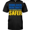 Bring Back Mean Tweets The World Was Safer Shirt
