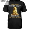 Chicken Stop Asking Why I'm Crazy I Don't Ask Why You're So Stupid Shirt