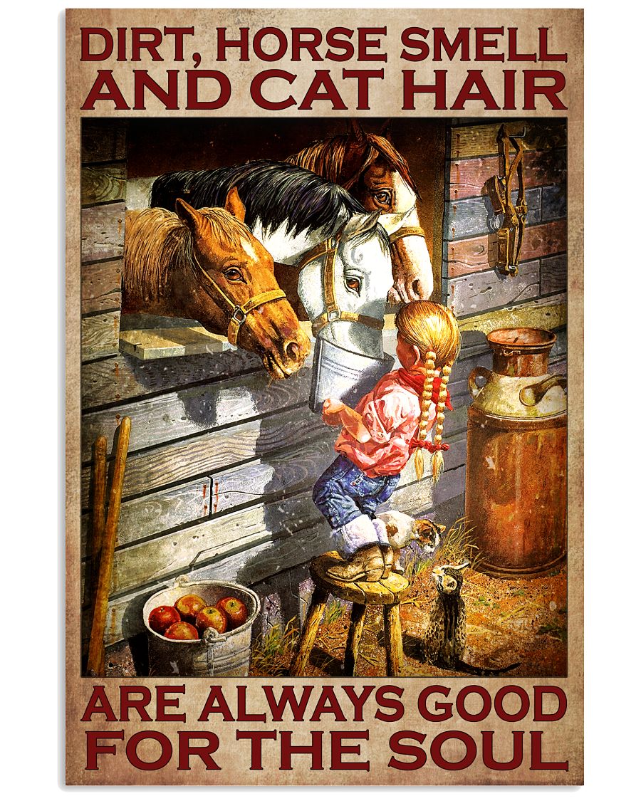 Dirt Horse Smell And Cat Hair Are Always Good Poster
