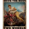 Four Wheels Move The Body Two Wheels Move The Soul Poster