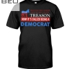Helping The Enemy Used To Be Called Treason Now It's Called Being A Democrat Shirt