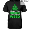 I Don't Do Drugs I Just Smoke Weed Shirt
