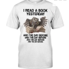 I Read A Book Yesterday And The Day Before Shirt
