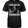 Joe Biden A Man No Plan Afghanistan Shirt