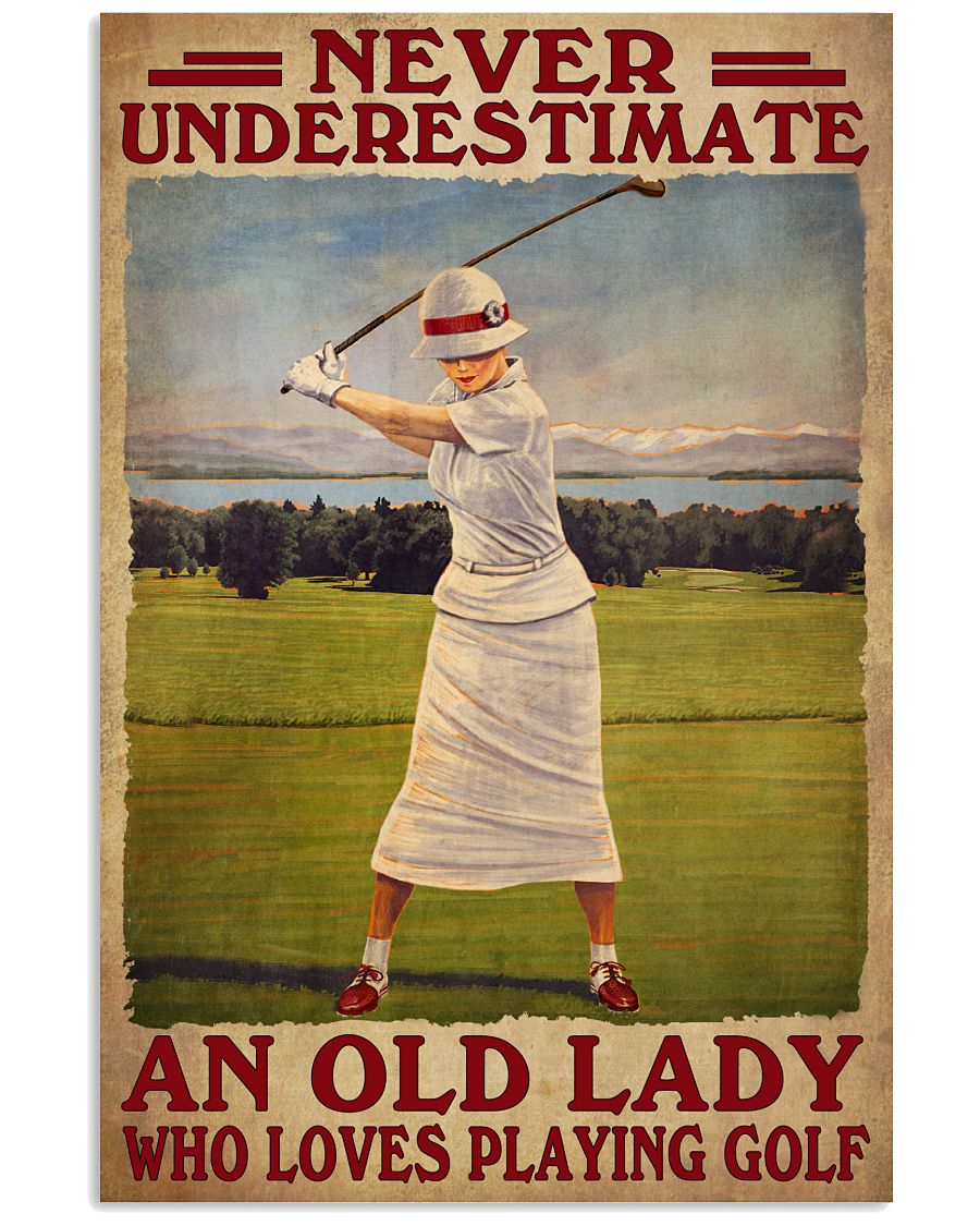 Never Underestimate An Old Lady Who Loves Playing Golf Poster